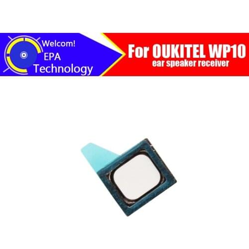 OUKITEL WP10 Earpiece 100% New Original Front Ear speaker receiver Repair Accessories for OUKITEL WP10 Mobile Phone