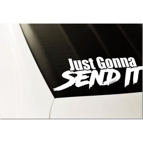 Just Gonna Send It DECAL Sticker - 8" car window Sticker for JDM slammed race drift stance ect - unique look -weatherproof oraca