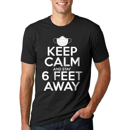 Stay calm and stay 6 feet away t shirt