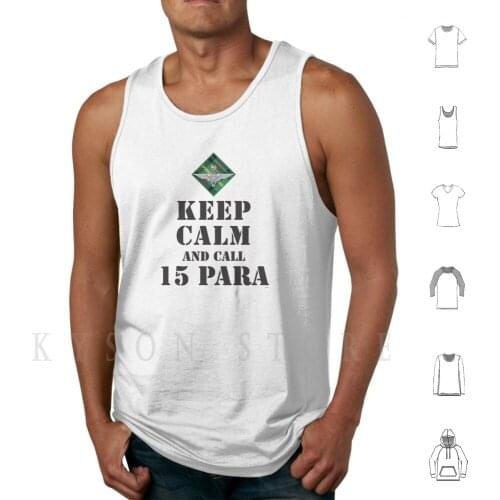 Keep Calm And Call 15 Para Tank Tops Vest 100% Cotton Parachute Regiment Para Infantry Airborne Forces