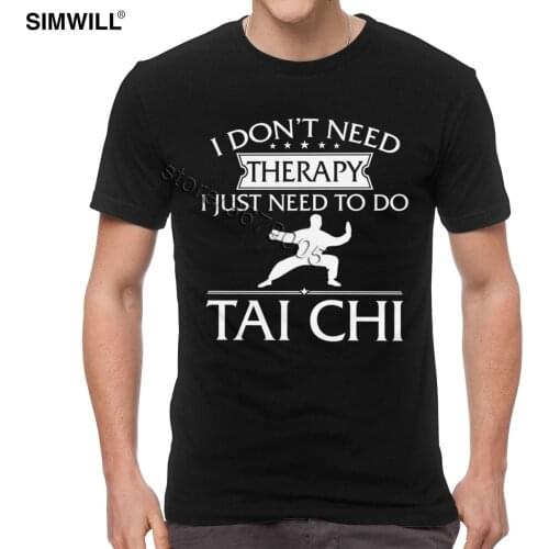 Funny Tai Chi T-shirts Men Unique Short Sleeved Cotton T shirts I Don't Need Therapy Tee Large Size Summer Apparel