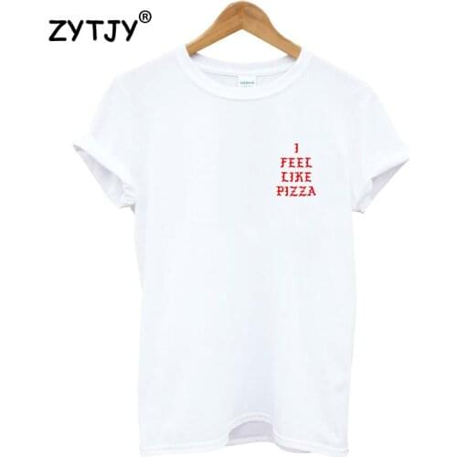 I FEEL LIKE PIZZA red pocket Print Women Tshirt Cotton Casual Funny t Shirt For Lady Girl Top Tee Hipster Tumblr Drop Ship HH-80