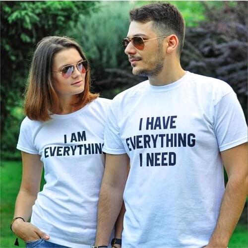 Couple Lovers T-shirt I AM EVERYTHING/ I HAVE EVERYTHING I NEED Slogan Letter Print Tees Summer Casual White Tops Valentine