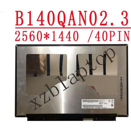 B140QAN02.3 14.0 inch 2560x1440 WQHD eDP 40PINS Laptop LED LCD Screen Display Panel P/N 5D10Q66531 Non-touch