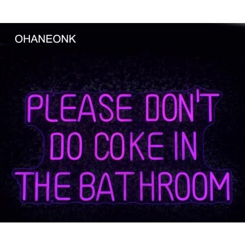 OHANEONK Custom Please Dont Do Coke In The Bathroom neon sign light Led Flex for Room Decor Party Bar Pub Club Wall Hanging