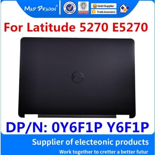 New original A shell For Dell Latitude 5270 E5270 Laptops LCD Top Cover LCD Back Cover Black DP/N: 0Y6F1P Y6F1P AP1F4000301