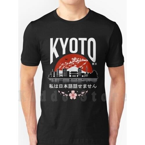 Kyoto-I Don’T Speak Japanese : White Version T Shirt Men Cotton Cotton S-6Xl Japan Japanese Weeaboo Anime Manga Travel