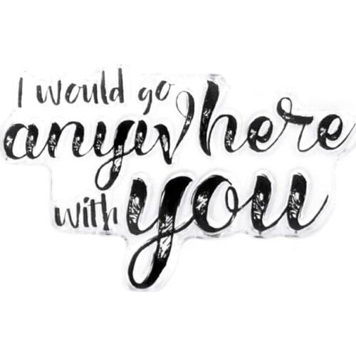 Clear Stamps I Would Go Anywhere With You Words Sentence To Decoration For DIY Scrapbook Photo Album Craft Card 2021 New