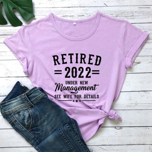 Retired 2022 Under New Management See Wife For Details T-Shirt Women Funny Retirement Shirts for 2022 gift Summer Casual Tee top