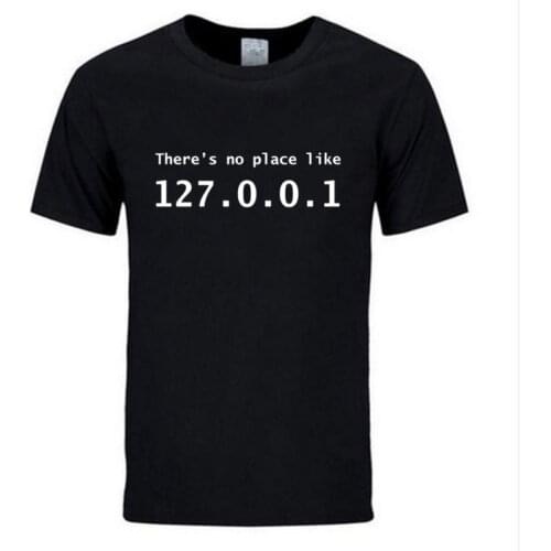 New men Summer Short Sleeve Funny IP Address T Shirt Cotton Theres No Place Like 127.0.0.1 Computer Geek Comedy Tshirt Top