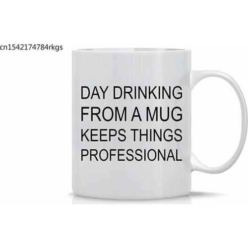 Day Drinking From a Mug Keeps Things Professional- Funny Sarcastic Coffee Mug 11 oz - Perfect Gift for Boss, Coworker or Friend
