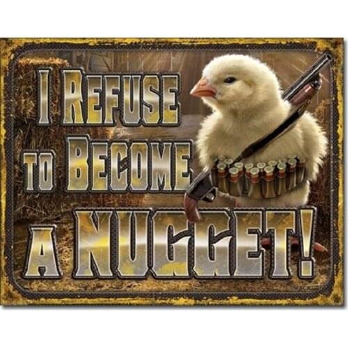 I Refuse To Become A Nugget Tin Sign art wall decoration,vintage aluminum retro metal sign,iron painting