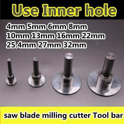 Saw blade milling cutter Tool bar CNC Machining center Use Inner hole 4mm 5mm 6mm 8mm 10mm 13mm 16mm 22mm 25.4mm 27mm 32mm