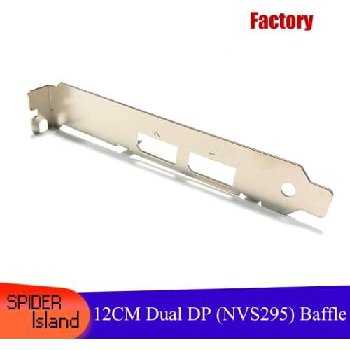 10pcs/lot Full High Bracket / DP + DP for Nvidia Quadro Video Card NVS310 Graphics Card Baffle 12cm with Screw