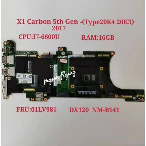 DX120 NM-B141 MB For Lenovo Thinkpad X1C X1 Carbon 5th 2017 Laptop Motherboard With i7-6600U 16GB-RAM FRU 01LV981 100% Tested 0k