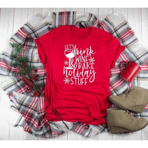 Lets Drink Wine And Bake Holiday Stuff t-shirt Christmas women fashion wine cup drinking lover graphic cute gift tee top- K126
