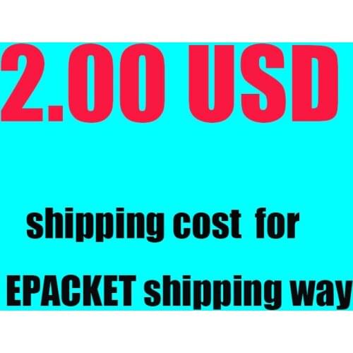 Extra 2 USD shipping cost for Epacket Shipping way when order less $10 in my shop But required Special shipping way