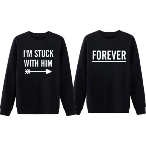 Sugarbaby I'm Stuck With Him Forever Matching Couple Sweatshirt Couple Hoodie Couple Engagement Tumblr Clothing High quality Top