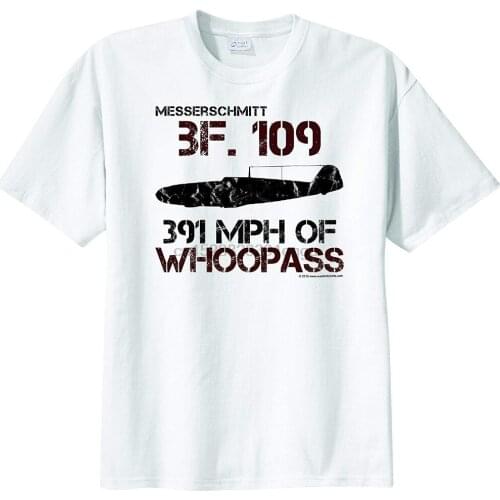 Men Messerschmitt Bf.109 391 Mph of Whoopass Short Sleeve T-Shirt Top Fashion 3D Letters Print Men Men Fashion Cotton