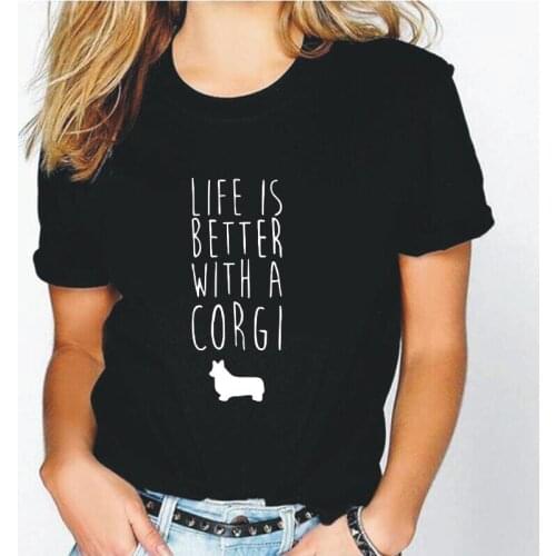Harajuku Funny Tshirt Summer Cotton Tee Shirt Femme Hipster Life Is Better with A Corgi Letter T Shirt Women Tops Camiseta Mujer