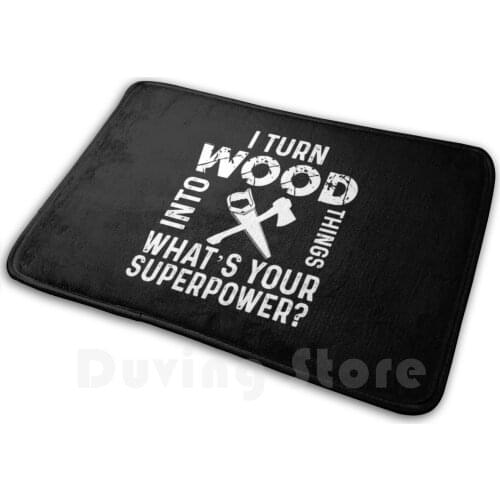Turn Wood Into Things Woodworker Mat Rug Carpet Anti-Slip Floor Mats Bedroom Woodworker Dad Carpenter Carpenter Gift Glue