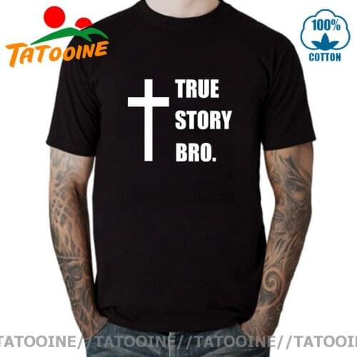 TRUE STORY BRO Gifts T-shirt For Men Women Faith Christian Religious Jesus T Shirt Cotton Short Sleeve Casual Streetwear Tshirt