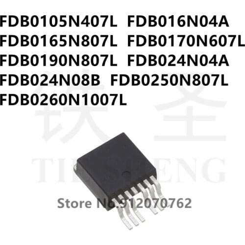10PCS FDB0105N407L FDB016N04A FDB0165N807L FDB0170N607L FDB0190N807L FDB024N04A FDB024N08B FDB0250N807L FDB0260N1007L TO-263-7