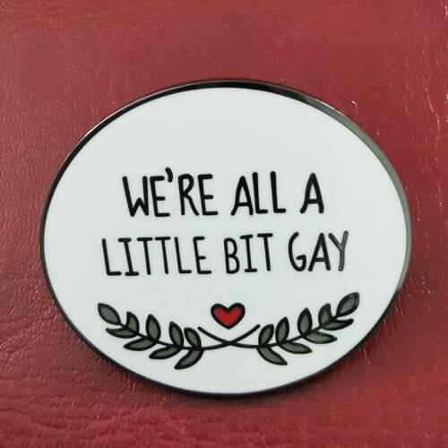 We're All A Little Bit Gay Button Pins