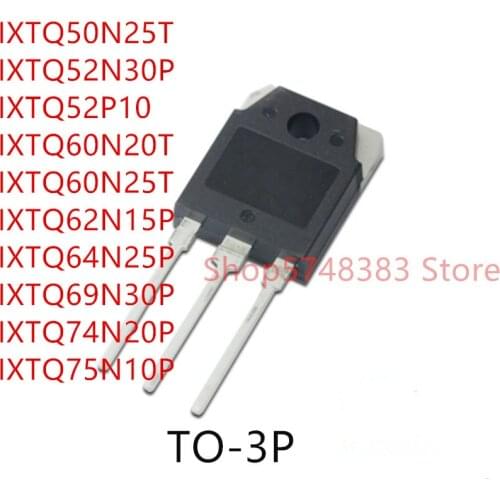 10PCS IXTQ50N25T IXTQ52N30P IXTQ52P10 IXTQ60N20T IXTQ60N25T IXTQ62N15P IXTQ64N25P IXTQ69N30P IXTQ74N20P IXTQ75N10P TO-3P