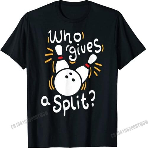 Who Gives A Split - Funny Bowling T-Shirt Men Tshirts New Arrival Design Cotton Men Tops & Tees Europe Shirt