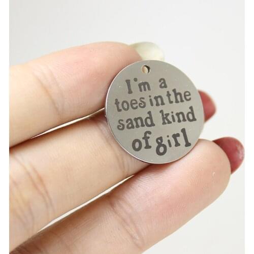 8pcs-- 22mm Stainless Steel Laser Engraved I'm a Toes In The Sand Kind Of Girl Charm Pendant For Necklace Diy Jewelry Making