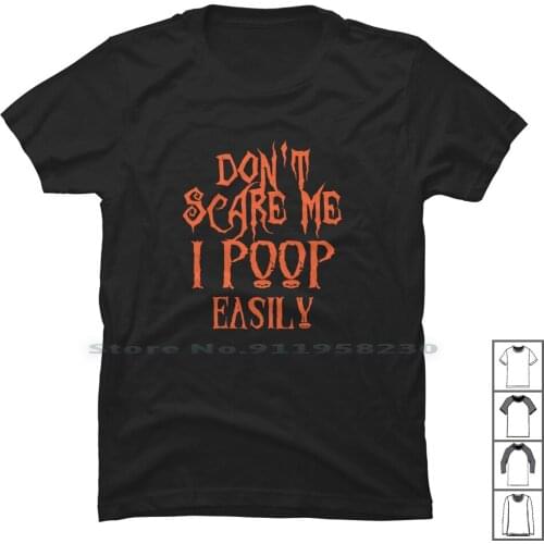 Don't Scare Me I Poop Easily T Shirt 100% Cotton Cartoon Gamers Scare Movie Gamer Scar Poop Game Care Op Ny Me