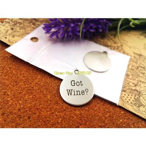 10pcs-stainless steel Charms "Got Wine ?"DIY Charms Pendants for necklace/bracelet/keychain DIY jewelry