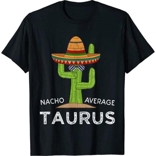 Fun Astrology Taurus Sign Gifts | Funny Meme Taurus Zodiac T-Shirt Street Tops Tees Cotton Men T Shirts Street Rife