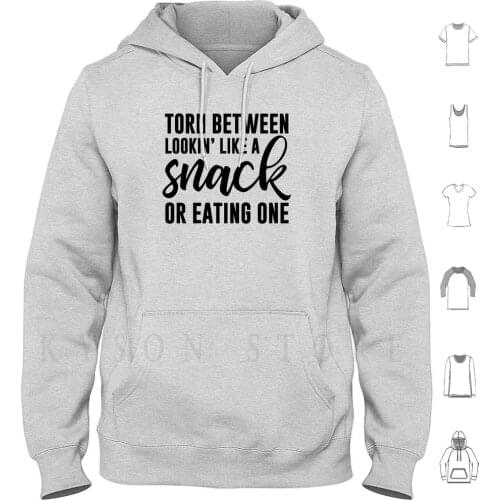 Torn Between Lookin' Like A Snack Or Eating One Hoodies Long Sleeve Funny Snack Lazy Dont Wanna Gym Fitness
