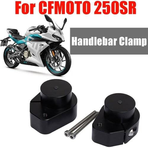 Motor Accessories For CFMOTO CF 250SR SR250 SR 250 SR CF250SR Motorcycle Handlebar Clamp Risers Handle Bar Clamp Mount Adapte