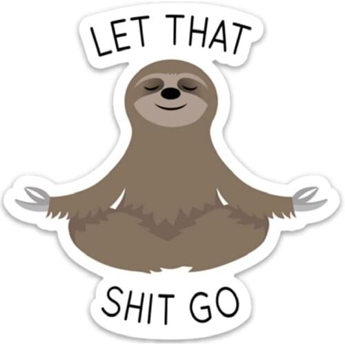 Let That Shit Go Sticker Meditating Sloth Funny Waterproof Vinyl Car Sticker for Laptop Water Bottle Phone Car,10cm*10cm