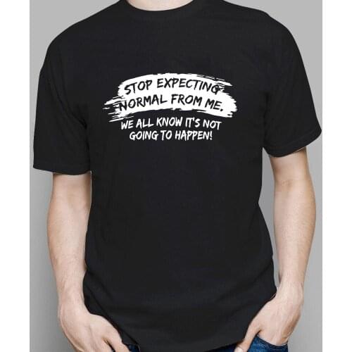 Funny Novelty Mens Stop Expecting Normal From Me T-Shirt Summer Men T-shirt Funny Saying Casual Men Clothes Men Tops Tee