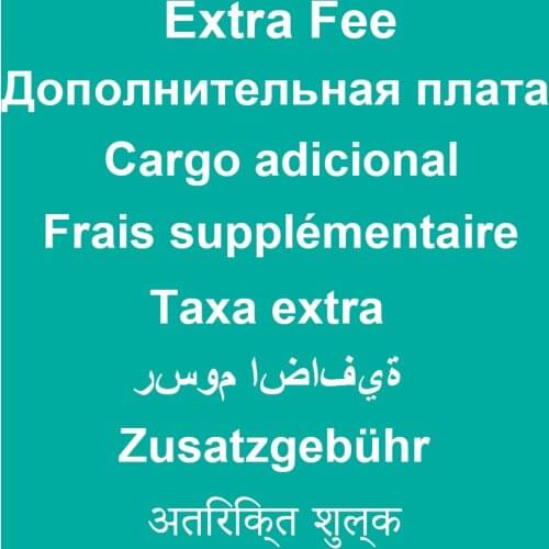 Extra Fee - pay the extra freight / After-sales cost / accessories or parts costs / other agreed expenses