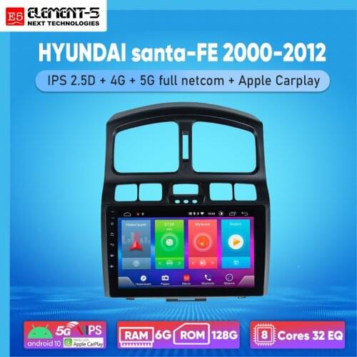ELEMENT-5 9" 6G+128G Android 10 4G NET WIFI RDS DSP Car Radio Multimedia Video Player For santa-FE 2000-2012 Navigation GPS