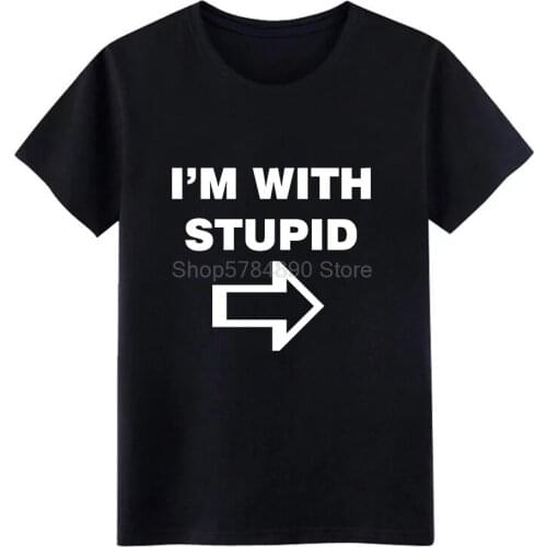 I am with stupid t shirt men create Short Sleeve Crew Neck Novelty Graphic fashion Summer Style Leisure shirt