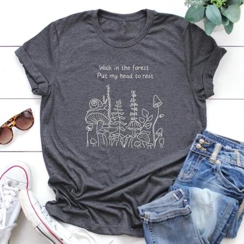 Walk in the forest put my head to rest Mushroom cute T-Shirt funny 100% Cotton Fashion graphic quote women unisex tshirt top tee