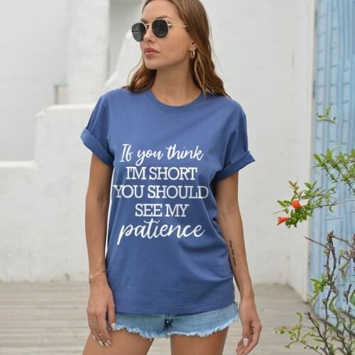 If You Think I'm Short You Should See My Patience Printed Women Tshirt Harajuku Japan Style Summer Tops Casual Loose Soft Tees