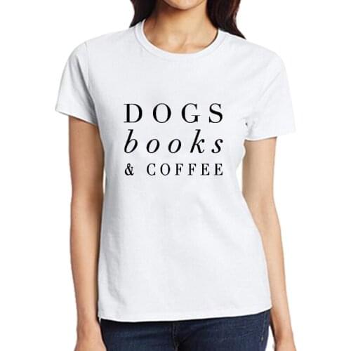 Dogs Books & Coffee Tumblr T Shirts Women T-shirt Funny Letter Printed Summer Streetwear Tops Tshirt Clothing Tee