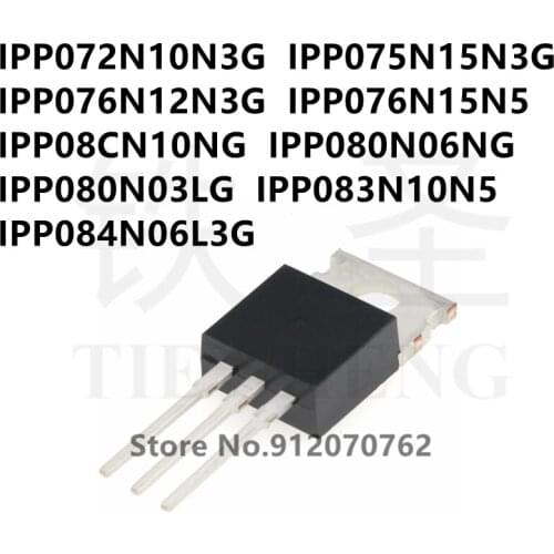 10PCS/LOT IPP072N10N3G IPP075N15N3G IPP076N12N3G IPP076N15N5 IPP08CN10NG IPP080N06NG IPP080N03LG IPP083N10N5 IPP084N06L3G TO-220