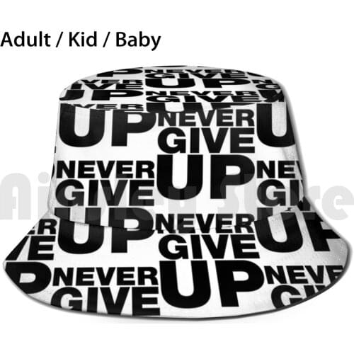 Never Give Up Inspirational Motivational Quotes Sun Hat Foldable UV Protection Dont Give Up Never Ever Give Up