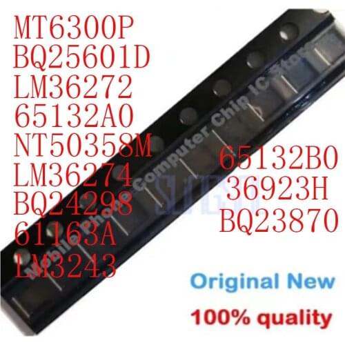 2Pcs BQ25870 36923H BQ25601D BQ24298 MT6300P LM3243 LM36272 LM36274 NT50358M 61163A 65132B0 65132A0 new and original IC Chipset