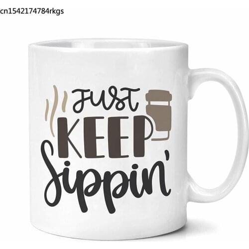 Just Keep Sippin Mug Gifts