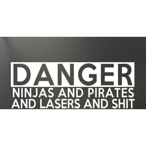 Danger Ninjas and Pirates and Lasers and $hit Sticker Jdm Funny Drift Lowered window Sticker 18x12cm