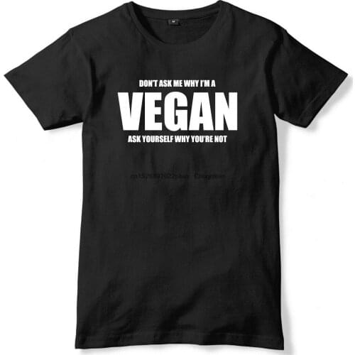 Don't Ask Me Why I'm A Vegan Mens Funny Unisex T-Shirt